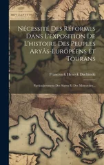 Necessite Des Reformes Dans L'exposition De L'histoire Des Peuples Aryas-europeens Et Tourans