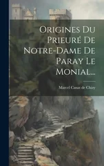 Origines Du Prieure De Notre-dame De Paray Le Monial...