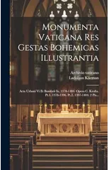 Monumenta Vaticana Res Gestas Bohemicas Illustrantia