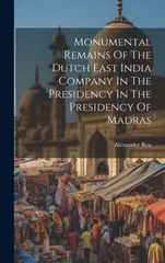Monumental Remains Of The Dutch East India Company In The Presidency In The Presidency Of Madras