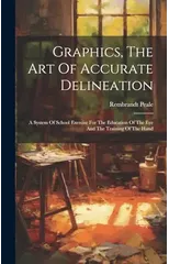 Graphics, The Art Of Accurate Delineation