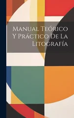 Manual Teorico Y Practico De La Litografia