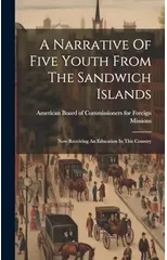 A Narrative Of Five Youth From The Sandwich Islands