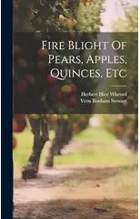 Fire Blight Of Pears, Apples, Quinces, Etc