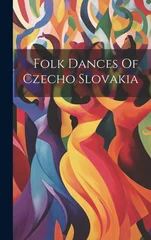 Folk Dances Of Czecho Slovakia