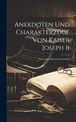 Anekdoten Und Charakterzuge Von Kaiser Joseph Ii