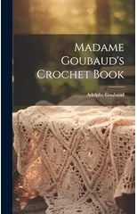 Madame Goubaud's Crochet Book