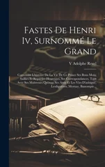 Fastes De Henri Iv, Surnomme Le Grand