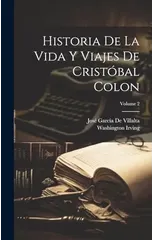 Historia De La Vida Y Viajes De Cristobal Colon; Volume 2
