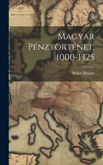 Magyar Penztortenet, 1000-1325