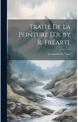 Traite De La Peinture [Tr. by R. Freart].