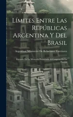 Limites Entre Las Republicas Argentina Y Del Brasil