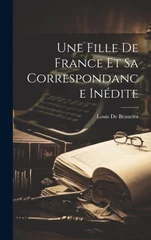 Une Fille De France Et Sa Correspondance Inedite