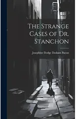 The Strange Cases of Dr. Stanchon