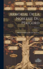 Armorial De La Noblesse Du Perigord; Volume 2
