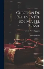 Cuestion De Limites Entre Bolivia I El Brasil