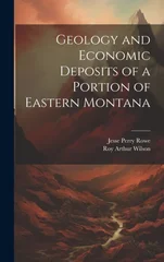Geology and Economic Deposits of a Portion of Eastern Montana