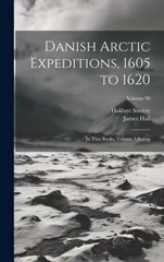 Danish Arctic Expeditions, 1605 to 1620