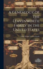 A Genealogy of the Leavenworth Family in the United States