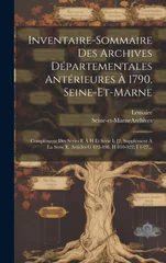 Inventaire-sommaire Des Archives Departementales Anterieures A 1790, Seine-et-marne