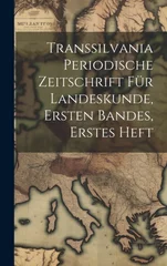 Transsilvania periodische Zeitschrift fur Landeskunde, Ersten Bandes, erstes Heft