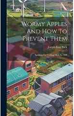 Wormy Apples And How To Prevent Them