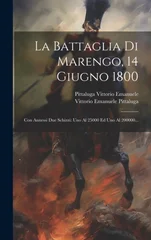 La Battaglia Di Marengo, 14 Giugno 1800
