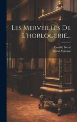 Les Merveilles De L'horlogerie...