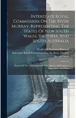 Interstate Royal Commission On The River Murray, Representing The States Of New South Wales, Victoria, And South Australia