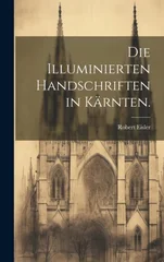 Die Illuminierten Handschriften in Karnten.