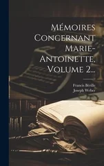 Memoires Concernant Marie-antoinette, Volume 2...