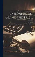 La Jeunesse Du Grand Frederic...
