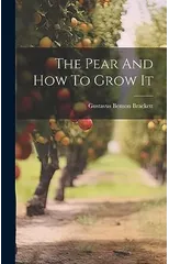The Pear And How To Grow It