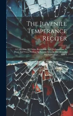 The Juvenile Temperance Reciter