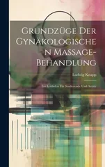 Grundzuge Der Gynakologischen Massage-Behandlung