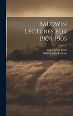 Baldwin Lectures for 1904-1905