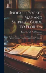 Indexed Pocket Map and Shippers' Guide to Florida