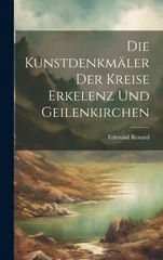 Die Kunstdenkmaler Der Kreise Erkelenz Und Geilenkirchen