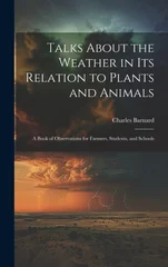 Talks About the Weather in Its Relation to Plants and Animals