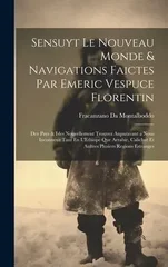 Sensuyt Le Nouveau Monde & Navigations Faictes Par Emeric Vespuce Florentin