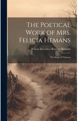 The Poetical Work of Mrs. Felicia Hemans
