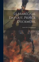 Le Marechal Davout, Prince D'eckmuhl