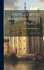 The History of Hampton Court Palace ...