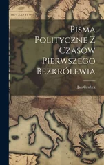 Pisma Polityczne Z Czasow Pierwszego Bezkrolewia