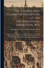 The Awards and Claims of Exhibitors at the International Exhibition, 1876