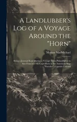 A Landlubber's log of a Voyage Around the "Horn"