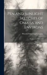 Pen and Sunlight Sketches of Omaha and Environs