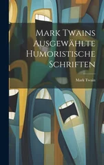 Mark Twains ausgewahlte humoristische Schriften