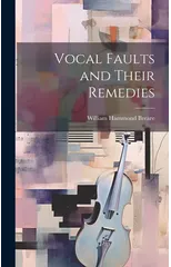 Vocal Faults and Their Remedies