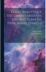 Traite analytique des orbites absolues des huit planetes principales. Tome 1-2
